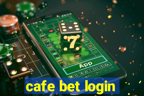 cafe bet login